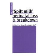 Spilt Milk by Raphael-Leff, Joan, 9780953710515
