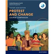 Oxford Resources for IB DP History Protest and Change Course Book by Mamaux, Alexis; Mango, Kariman, 9781382070515