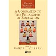 A Companion to the Philosophy of Education by Curren, Randall, 9781405140515