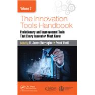 The Innovation Tools Handbook, Volume 2: Evolutionary and Improvement Tools that Every Innovator Must Know by Harrington; H. James, 9781498760515