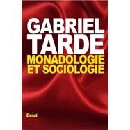 Monadologie Et Sociologie by Tarde, Gabriel, 9781522960515