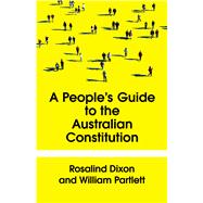 The People's Guide to the Australian Constitution by Partlett, William; Dixon, Rosalind, 9781761170515