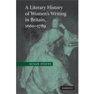 A Literary History of Women's Writing in Britain, 1660–1789 by Susan Staves, 9780521130516