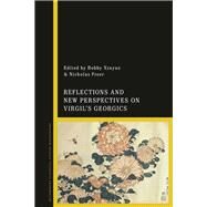 Reflections and New Perspectives on Virgil's Georgics by Freer, Nicholas; Xinyue, Bobby, 9781350070516