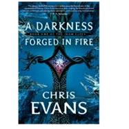A Darkness Forged in Fire; Book One of the Iron Elves by Chris Evans, 9781416570516