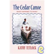 The Cedar Canoe by Tetlock, Kathy; Kindness, Heather; Polle, Christine, 9781425170516