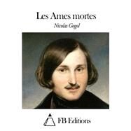 Les Ames Mortes by Gogol, Nikolai Vasilevich; Charrire, Ernest; FB Editions, 9781508640516