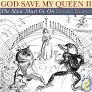 God Save My Queen II The Show Must Go On by Nester, Daniel, 9781932360516
