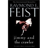 Jimmy and the Crawler by Feist, Raymond E., 9780008160517