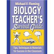 Biology Teacher's Survival Guide : Tips, Techniques and Materials for Success in the Classroom by Fleming, Michael F., 9780130450517