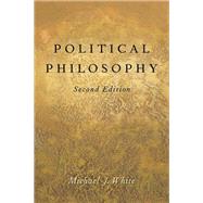 Political Philosophy An Historical Introduction by White, Michael J., 9780199860517