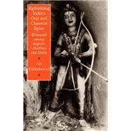 Rethinking India's Oral and Classical Epics : Draupadi among Rajputs, Muslims, and Dalits by Hiltebeitel, Alf, 9780226340517