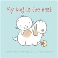 My Dog Is the Best by Thompson, Laurie Ann; Schmid, Paul, 9780374300517