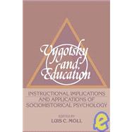 Vygotsky and Education: Instructional Implications and Applications of Sociohistorical Psychology by Edited by Luis C. Moll, 9780521360517
