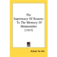 Supremacy of Reason : To the Memory of Maimonides (1917) by Ha-am, Achad, 9780548880517