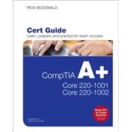 CompTIA A+ Core 1 (220-1001) and Core 2 (220-1002) Cert Guide by McDonald, Rick, 9780789760517