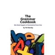 Grammar Cookbook : Bite-Sized Nuggets of Grammatical Know-How by Bensky, Pat, 9780954610517