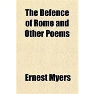 The Defence of Rome and Other Poems by Myers, Ernest, 9781151520517