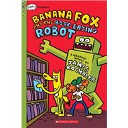 Banana Fox and the Book-Eating Robot: A Graphix Chapters Book (Banana Fox #2) by Kochalka, James; Kochalka, James, 9781338660517