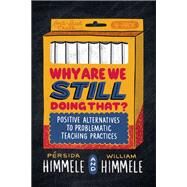 Why Are We Still Doing That? by Prsida Himmele; William Himmele, 9781416630517