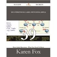 Multiprotocol Label Switching (Mpls): 39 Most Asked Questions on Multiprotocol Label Switching (Mpls) - What You Need to Know by Fox, Karen, 9781488530517