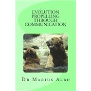 Evolution Propelling Through Communication by Albu, Marius, 9781499660517