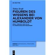 Figuren Des Wissens Bei Alexander Von Humboldt by Kraft, Tobias, 9783110350517