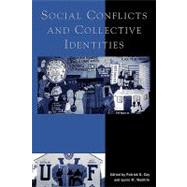 Social Conflicts and Collective Identities by Coy, Patrick G.; Woehrle, Lynne M.; Byrne, Sean; Cavey, Verna M.; Cook-Huffman, Celia; Femenia, Nora; Kendrick, Richard; Klein, Ross A.; Petonito, Gina; Polkinghorn, Brian; Wagner, Christine, 9780742500518