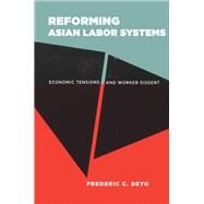 Reforming Asian Labor Systems by Deyo, Frederic C., 9780801450518