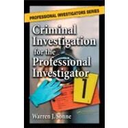 Criminal Investigation for the Professional Investigator by Sonne, BCPI, CLI; Warren J., 9780849380518