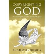 Copyrighting God by Ventimiglia, Andrew, 9781108420518