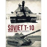 Soviet T-10 Heavy Tank and Variants by Kinnear, James; Sewell, Stephen, 9781472820518