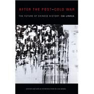 After the Post-cold War by Dai, Jinhua; Rofel, Lisa, 9781478000518