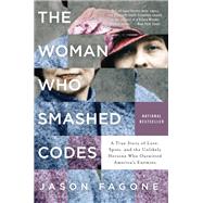 The Woman Who Smashed Codes by Fagone, Jason, 9780062430519