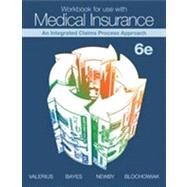 Workbook for use with Medical Insurance An Integrated Claims Process Approach by Valerius, Joanne; Bayes, Nenna; Newby, Cynthia; Blochowiak, Amy, 9780077520519