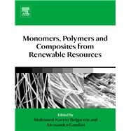 Monomers, Polymers and Composites from Renewable Resources by Belgacem, Mohamed Naceur; Gandini, Alessandro, 9780080560519