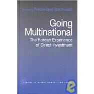 Going Multinational: The Korean Experience of Direct Investment by Sachwald; FrTdTrique, 9780415270519
