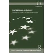 Switzerland in Europe: Continuity and Change in the Swiss Political Economy by Trampusch; Christine, 9780415580519