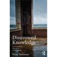 Disavowed Knowledge: Psychoanalysis, Education, and Teaching by Maas Taubman; Peter, 9780415890519