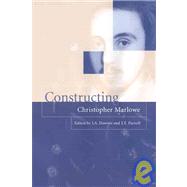 Constructing Christopher Marlowe by Edited by J. A. Downie , J. T. Parnell, 9780521030519
