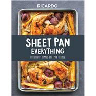 Sheet Pan Everything Deliciously Simple One-Pan Recipes by Larrivee, Ricardo, 9780525610519