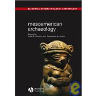 Mesoamerican Archaeology Theory and Practice by Hendon, Julia A.; Joyce, Rosemary A., 9780631230519