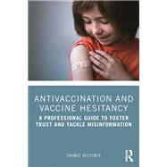 Antivaccination and Vaccine Hesitancy by Thomas Aechtner, 9781032320519
