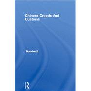 Chinese Creeds And Customs by Buckhardt, 9781138970519