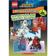 Super-Villain Ghost Scare! (LEGO DC Comics Super Heroes: Brick Adventures) by Marsham, Liz, 9781338260519