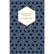 The Roots of the Mountains (1890) by William Morris, 9781447470519