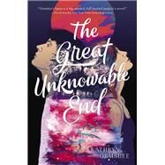 The Great Unknowable End by Ormsbee, Kathryn, 9781534420519