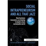 Social Intrapreneurism and All That Jazz by Grayson, David; Mclaren, Melody; Spitzeck, Heiko, 9781783530519