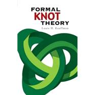 Formal Knot Theory by Louis H. Kauffman, 9780486450520