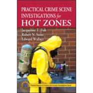 Practical Crime Scene Investigations for Hot Zones by Fish; Jacqueline T., 9781439820520